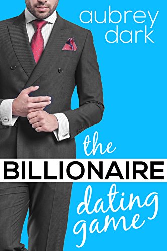 The Billionaire Dating Game: A Romance Novel