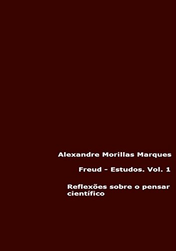 Freud - Estudos. Vol. 1: Reflexões sobre o pensar científico (Portuguese Edition)