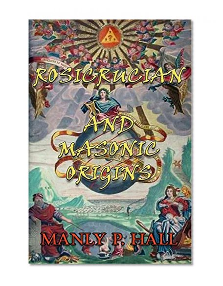 Rosicrucian and Masonic Origins: Chapter 19 of "Lectures on Ancient Philosophy"