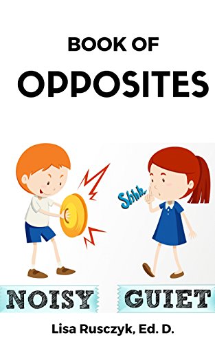 Book of Opposites: An Opposite Book for Kids (Dr. Lisa's Kids Learning Books)