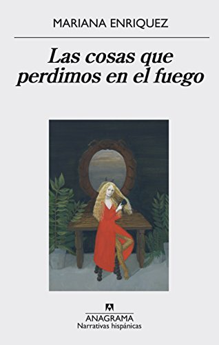 Las cosas que perdimos en el fuego (Narrativas hispánicas nº 559) (Spanish Edition)