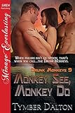 Monkey See, Monkey Do [Drunk Monkeys 9] (Siren Publishing Menage Everlasting)