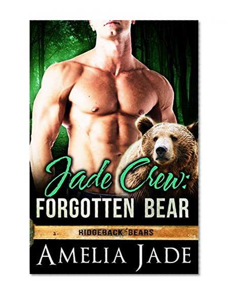 Jade Crew: Forgotten Bear (A BBW Paranormal Shape Shifter Romance) (Ridgeback Bears Book 3)