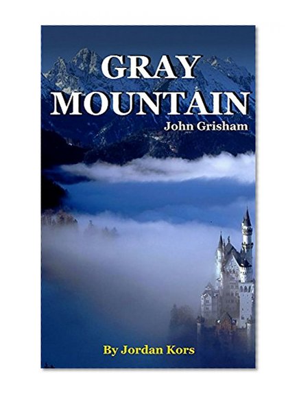 Gray Mountain: Gray Mountain: A Novel by John Grisham | Chapter Compilation