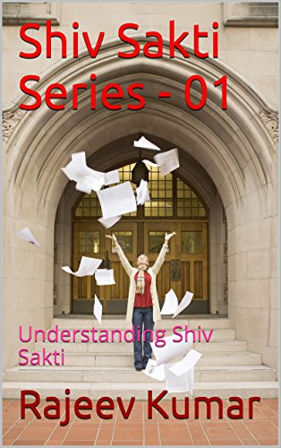 Shiv Sakti Series - 01: Understanding Shiv Sakti