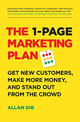 Book Cover The 1-Page Marketing Plan: Get New Customers, Make More Money, And Stand Out From The Crowd