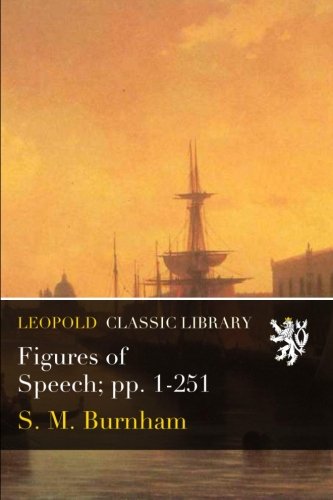 Figures of Speech; pp. 1-251