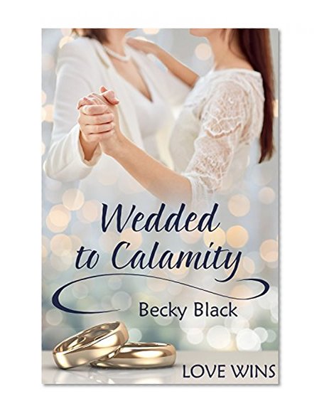 Wedded to Calamity (Love Wins (JMS Books))