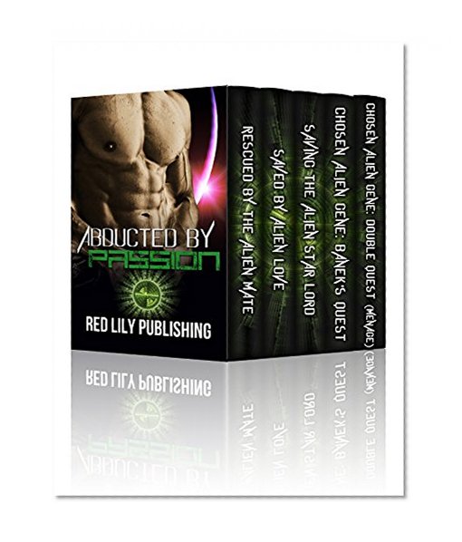 Romance: SciFi Romance: Abducted By Passion: An Alien Romance Collection (Sci-Fi Space Fantasy) (New Adult Science Fiction Alien Abduction and Invasion Anthologies)