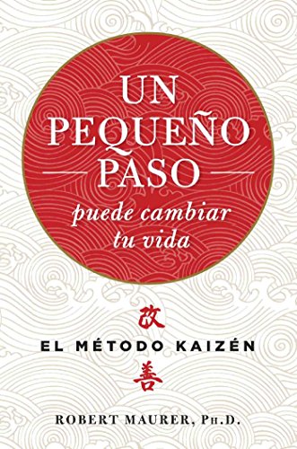 Un pequeño paso puede cambiar tu vida: El método Kaizén (Crecimiento personal) (Spanish Edition)