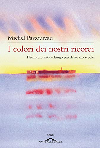 I colori dei nostri ricordi: Diario cromatico lungo più di mezzo secolo (Italian Edition)