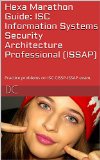 Hexa Marathon Guide: ISC Information Systems Security Architecture Professional (ISSAP): Practice problems on ISC CISSP-ISSAP exam.