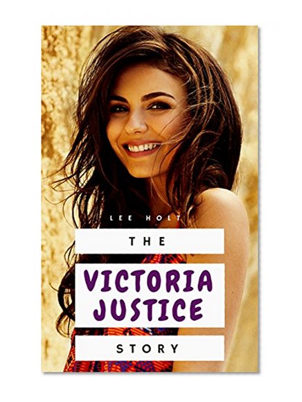 The Victoria Justice Story