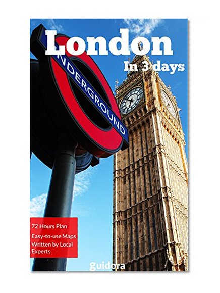London In 3 Days: The Ultimate Guide To Hassle Free-Travelling Is Finally Available: A Detailed Travel Guide (2016) on How to Enjoy 3 Amazing Days in London. Save Time & Money.+51 Travel Hacking Tips