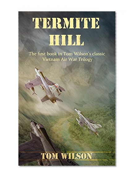 Termite Hill (Vietnam Air War Book 1)