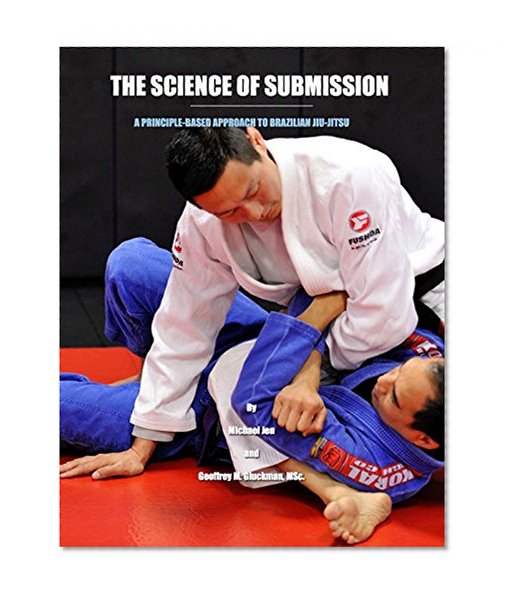 The Science of Submission: A Principle-Based Approach to Brazilian Jiu-Jitsu