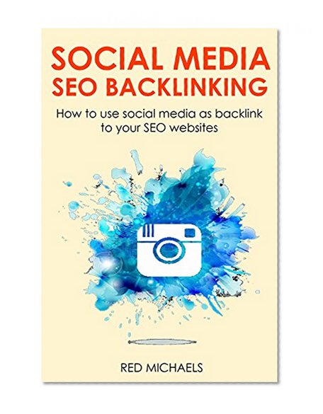 SOCIAL MEDIA SEO BACKLINKING 2016 (Beginners Training): How to use social media as backlink to your SEO websites