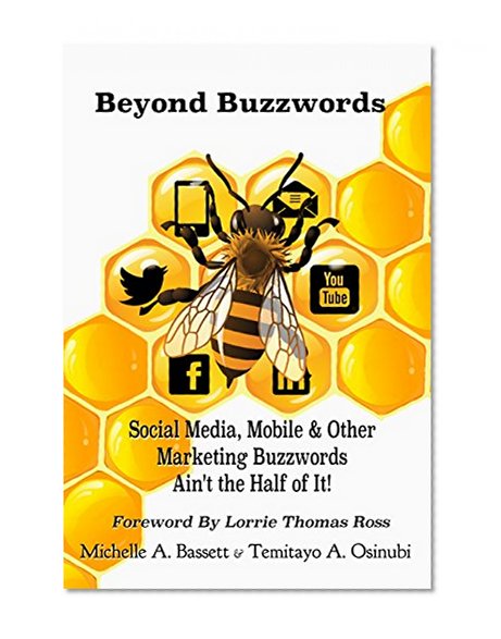 Beyond Buzzwords: Social Media, Mobile & Other Marketing Buzzwords Ain't the Half of It!