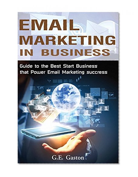 EMAIL MARKETING : 2016 Money Machine by Computer: (Email Persuasion, More Sales Email Marketing) (A Step-by-Step Guide Key Power Email Marketing Success)