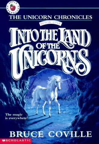 Unicorn Chronicles Book I: Into the Land of the Unicorns by Bruce Coville (July 01,1995)