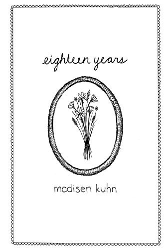 Eighteen Years by Madisen Kuhn (November 17,2015)