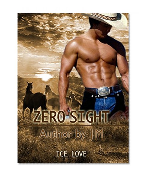 A Western Romance: Zero Sight Cowboy: Clean & Wholesome( Historical Romance SPECIAL FREE BOOK INCLUDED) (First Impressions (Westerns, Western Romance, ... Historical ... Historical Novels,Wes)
