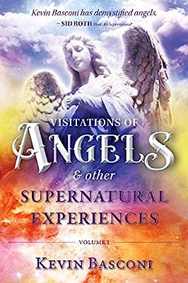 Visitations of Angels and Other Experiences, Volume 1
