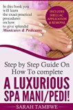 Step By Step Guide On How To Complete A Luxurious Spa Mani/pedi