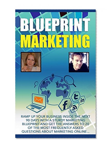 Blueprint Marketing Part 1+ 2: Skyrocket Your Business. The 20 Most Frequently Asked Questions on Online Marketing Answered