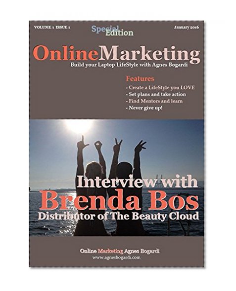 Online Marketing Magazine Issue 1 - Build your Laptop Lifestyle with Agnes Bogardi: Interview with Brenda Bos (Online Marketing Magazine Build your Laptop Lifestyle with Agnes Bogardi)