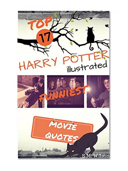 HARRY POTTER: QUOTES Top 17 Funniest Harry Potter Illustrated Movie Quotes (harry potter, harry potter series, harry potter and the sorcerer's stone, harry ... series kindle editions book 1-7, magic)