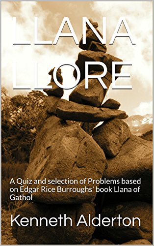 LLANA LLORE: A Quiz and selection of Problems based on Edgar Rice Burroughs' book Llana of Gathol