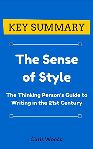 [KEY SUMMARY] The Sense of Style: The Thinking Person's Guide to Writing in the 21st Century (Top Rated 30-min Series)