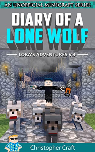 Diary Of A Lone Wolf: Loba’s Adventure - Vol.3 (unofficial minecraft book) (Lone Wolf Series)