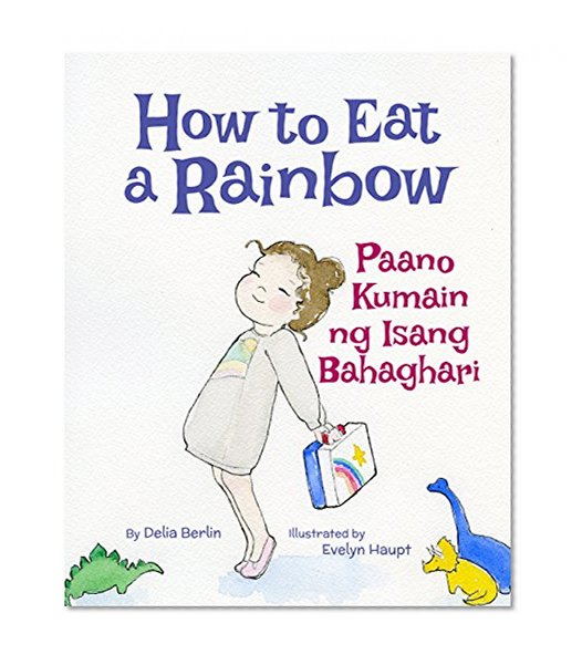 How to Eat a Rainbow: Tagalog & English Dual Text