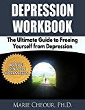 Depression Workbook: The Ultimate Guide to Freeing Yourself from Depression