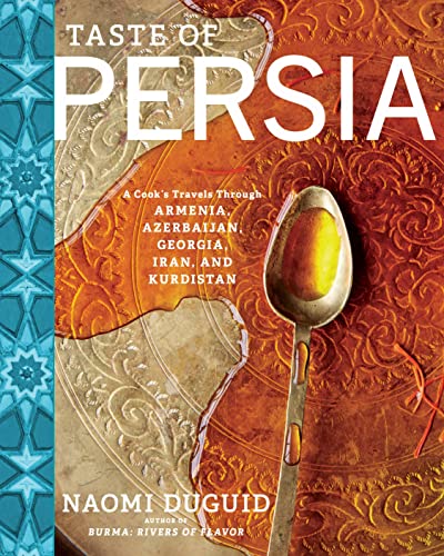 Book Cover Taste of Persia: A Cook's Travels Through Armenia, Azerbaijan, Georgia, Iran, and Kurdistan