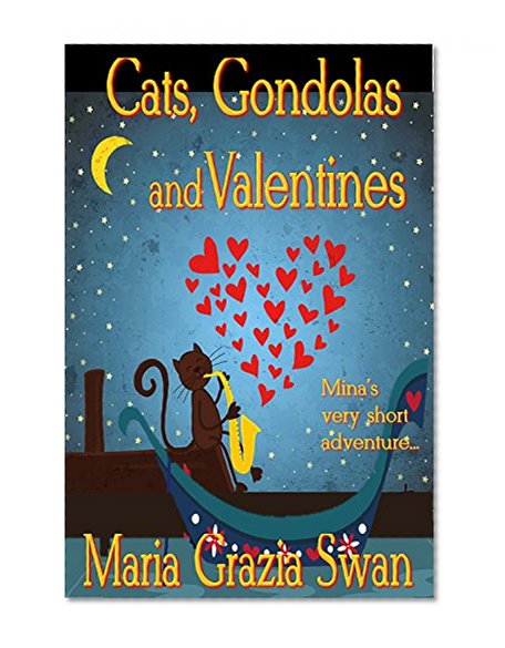 Cats, Gondolas and Valentines: Mina's very short adventure... (mina's adventures Book 0)