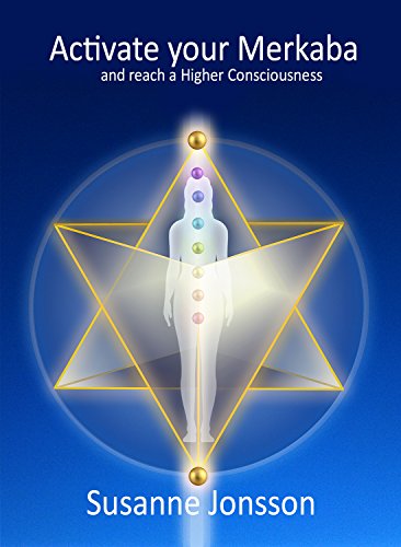 Activate your Merkaba: and reach a Higher Consciousness (Soul & Heart Journey School Book 1)