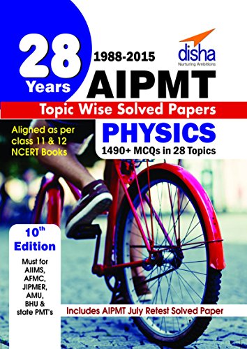 28 Years CBSE-AIPMT Topic wise Solved Papers PHYSICS (1988 - 2015) 10th Edition