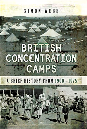 British Concentration Camps: A Brief History from 1900â€“1975