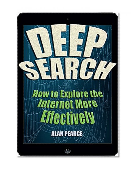 Deep Search - How to Explore the Internet More Effectively