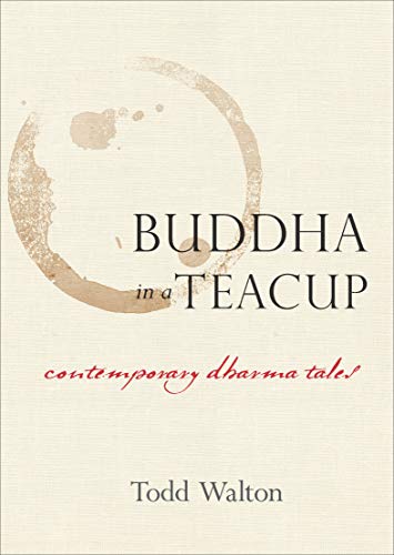 Buddha in a Teacup: Contemporary Dharma Tales
