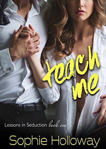 Teach Me (Lessons in Seduction Book 1)