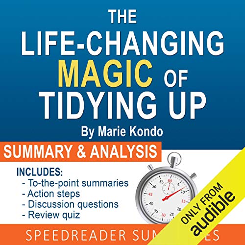 Book Cover The Life-Changing Magic of Tidying Up by Marie Kondo: The Japanese Art of Decluttering and Organizing: An Action-Steps Summary and Analysis