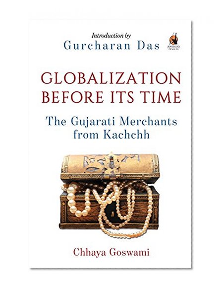 Globalization before Its Time: The Gujarati Merchants from Kachchh