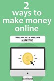 2 WAYS TO MAKE MONEY ONLINE 2016: FREELANCING & AFFILIATE MARKETING
