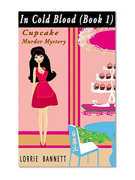 COZY MYSTERY: In Cold Blood (Book 1) (Detective Shortcake Cupcake Humor Women Sleuth Mystery Cozy) (Short Story Culinary Suspense Comedy Sweet Cove)