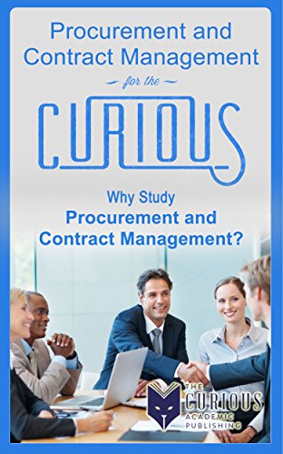 Procurement and Contract Management for the Curious: Why Study Procurement and Contract Management?