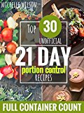 Top 30 Unofficial 21 DAY Portion Control Recipes with Full Container Counts